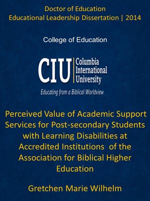 cover image of Perceived Value of Academic Support Services for Post-secondary Students with Learning Disabilities at Accredited Institutions  of the Association for Biblical Higher Education